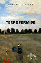 Couverture du livre « Terre permise » de Jean-Paul Delcourt aux éditions Edilivre