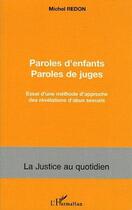 Couverture du livre « Paroles d'enfants paroles de juges - essai d'une methode d'approche des revelations d'abus sexuels » de Michel Redon aux éditions Editions L'harmattan