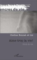Couverture du livre « Aime trop la vie ! » de Clodine Bonnet et Liz aux éditions L'harmattan