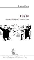 Couverture du livre « Tunisie : deux cheikhs et un discours halal » de Salem Maaroufi aux éditions L'harmattan