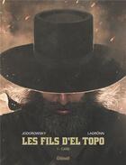 Couverture du livre « Les fils d'El Topo Tome 1 : Caïn » de Alexandro Jodorowsky et Jose Ladronn aux éditions Glenat