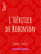 Couverture du livre « L'Héritier de Robinson » de Laurie Andre aux éditions Bnf Collection Ebooks