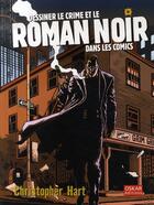 Couverture du livre « Dessiner le crime et le roman noir dans les Comics » de  aux éditions Oskar Pratique
