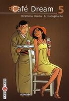 Couverture du livre « Café dream Tome 5 » de Osamu Hiramatsu et Rei Hanagata aux éditions Bamboo