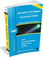 Couverture du livre « Mathématiques, informatique ; MP ; annales corrigées (concours 2018) » de Vincent Puyhaubert aux éditions H & K