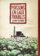 Couverture du livre « Poissons en eaux troubles ; les invisibles du nucléaire » de Susumu Katsumata aux éditions Le Lezard Noir