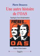 Couverture du livre « Une autre histoire de l'OAS » de Pierre Descaves aux éditions Dualpha