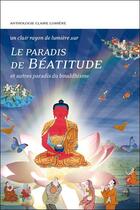 Couverture du livre « Le paradis de béatitude et autres paradis du bouddhisme » de  aux éditions Claire Lumiere