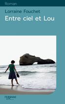 Couverture du livre « Entre ciel et Lou » de Lorraine Fouchet aux éditions Feryane