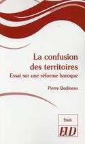 Couverture du livre « Confusion des territoires » de Pierre Bodineau aux éditions Pu De Dijon