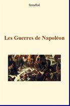 Couverture du livre « Les guerres de Napoléon » de Stendhal aux éditions Editions Le Mono