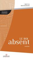 Couverture du livre « Le roi absent » de Moetai Brotherson aux éditions Au Vent Des Iles