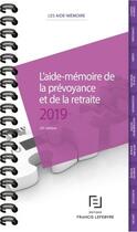 Couverture du livre « L'aide-mémoire prévoyance retraite (édition 2019) » de  aux éditions Lefebvre