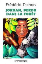 Couverture du livre « Jordan, perdu dans la forêt » de Frederic Pichon aux éditions Caraibeditions