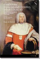 Couverture du livre « Itinéraire d'un grand commis sous Louis XV » de Regis De Betenet aux éditions Feuillage