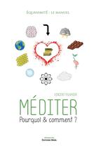 Couverture du livre « Méditer ; pourquoi & comment ? » de Vincent Feuvrier aux éditions Editions Maia