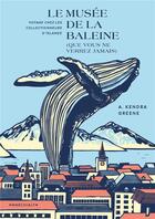 Couverture du livre « Le Musée de la baleine (que vous ne verrez jamais) : Voyage chez les collectionneurs d'Islande » de Kedra Greene aux éditions Marchialy
