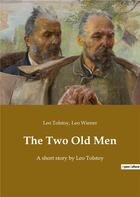 Couverture du livre « The two old men - a short story by leo tolstoy » de Leon Tolstoi aux éditions Culturea