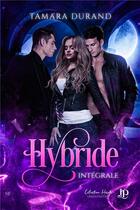 Couverture du livre « Hybride : intégrale » de Tamara Durand aux éditions Juno Publishing
