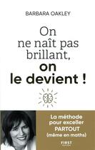 Couverture du livre « On ne nait pas brillant, on le devient » de Barbara Oackley aux éditions First