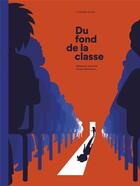 Couverture du livre « Du fond de la classe » de Sebastien Joanniez et Pauline Kerleroux aux éditions L'etagere Du Bas