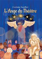 Couverture du livre « L'ange du théâtre » de Corinne Sauffier aux éditions Hello Editions