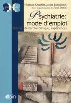 Couverture du livre « Psychiatrie : mode d'emploi - yheorie, demarche clinique, experiences. » de Quartier/Bartolomei aux éditions Doin