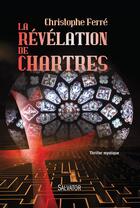 Couverture du livre « La révélation de Chartres » de Christophe Ferré aux éditions Salvator