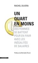 Couverture du livre « Un quart en moins ; des femmes se battent pour en finir avec les inégalités de salaires » de Rachel Silvera aux éditions La Decouverte