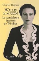 Couverture du livre « Wallis Simpson, la scandaleuse duchesse de Windsor » de Charles Higham aux éditions Lattes