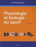 Couverture du livre « Physiologie et biologie du sport (2e édition) » de Jean-Paul Doutreloux aux éditions Vigot