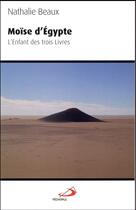 Couverture du livre « Moïse d'Egypte ; l'enfant des trois livres » de Nathalie Beaux aux éditions Mediaspaul