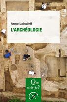 Couverture du livre « L'archeologie » de Anne Lehoerff aux éditions Que Sais-je ?