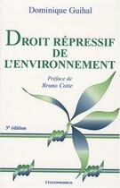 Couverture du livre « Droit répressif de l'environnement (3e édition) » de Dominique Guihal aux éditions Economica