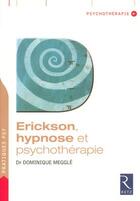 Couverture du livre « Erickson, hypnose et psychothérapie » de Dominique Meggle aux éditions Retz