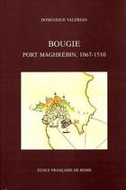 Couverture du livre « Bougie, port maghrébin, 1067-1510 » de Dominique Valerian aux éditions Ecole Francaise De Rome