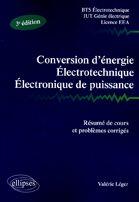 Couverture du livre « Conversion d'énergie électrotechnique, électronique de puissance (2e édition) » de Valerie Leger aux éditions Ellipses