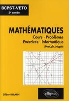 Couverture du livre « Mathématiques ; cours, exercices, informatique ; BCPST véto (2e année) » de Damin aux éditions Ellipses