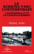 Couverture du livre « Le Burkina Faso contemporain : L'expérience d'un Autodéveloppement » de Helmut Asche aux éditions L'harmattan