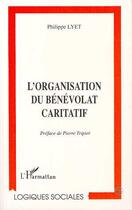 Couverture du livre « L'organisation du bénévolat caritatif » de Philippe Lyet aux éditions L'harmattan