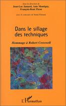 Couverture du livre « Dans le sillage des techniques ; hommage à Robert Creswe » de  aux éditions L'harmattan