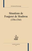 Couverture du livre « Situations de Fougeret de Monbron (1706-1760) » de Emmanuel Boussuge aux éditions Honore Champion