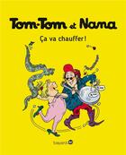 Couverture du livre « Tom-Tom et Nana Tome 15 : ça va chauffer ! » de Bernadette Despres et Jacqueline Cohen et Reberg Evelyne aux éditions Bd Kids