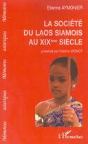 Couverture du livre « Société du Laos siamois au XIXe siècle » de Fabrice Mignot et Etienne Aymonier aux éditions L'harmattan