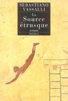 Couverture du livre « La source etrusque » de Sebastiano Vassalli aux éditions Phebus