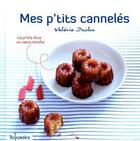 Couverture du livre « Mes p'tits cannelés » de Duclos Valerie aux éditions First