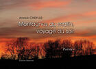 Couverture du livre « Montagnes du matin, voyage du soir » de Annick Cheylus aux éditions Benevent
