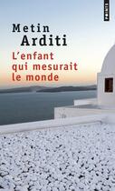 Couverture du livre « L'enfant qui mesurait le monde » de Metin Arditi aux éditions Points