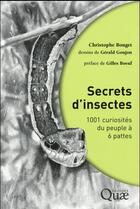 Couverture du livre « Secrets d'insectes ; 1001 curiosités du peuple à 6 pattes » de Christophe Bouget et Gerald Goujon aux éditions Quae