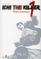 Couverture du livre « Ichi the killer Tome 8 » de Hideo Yamamoto aux éditions Tonkam